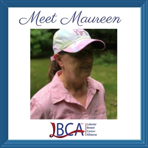 Read Maureen's Lobular Breast Cancer story