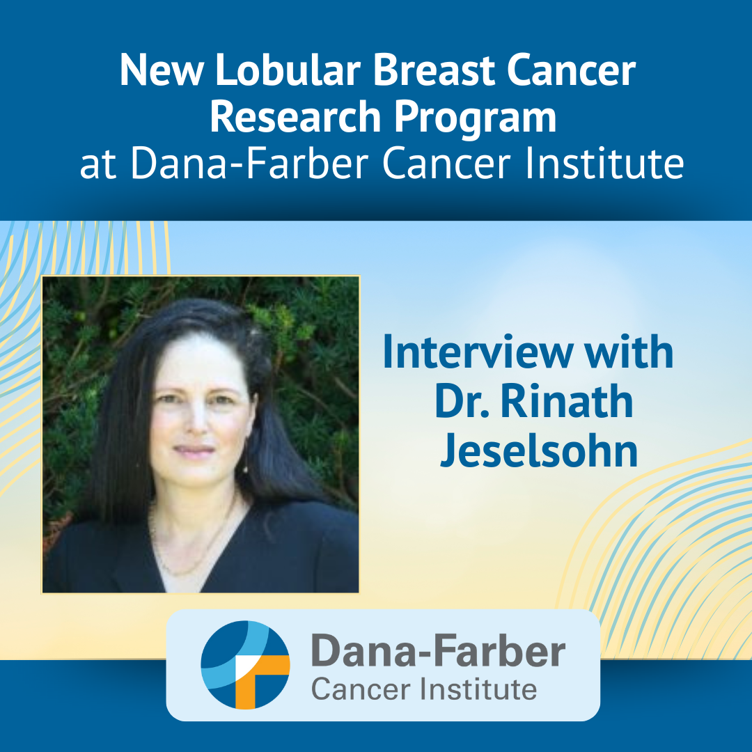 Breast Cancer Program New Lobular Breast Cancer Research Program at Dana-Farber Cancer ...